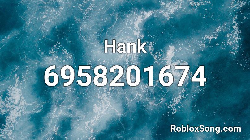 Hank Roblox ID Roblox music codes