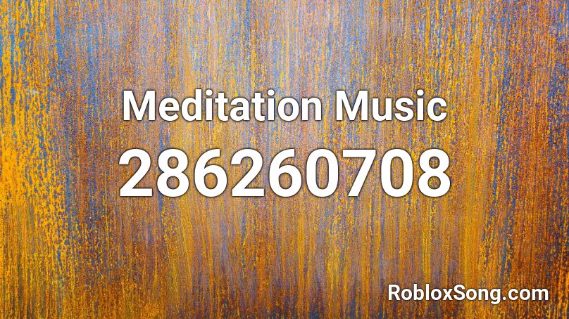 Meditation Music Roblox ID Roblox music codes