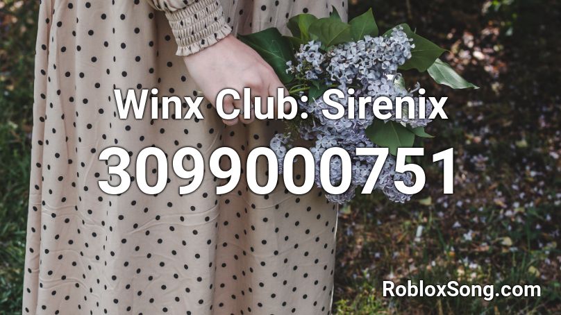 Winx Club Sirenix Roblox ID Roblox music codes