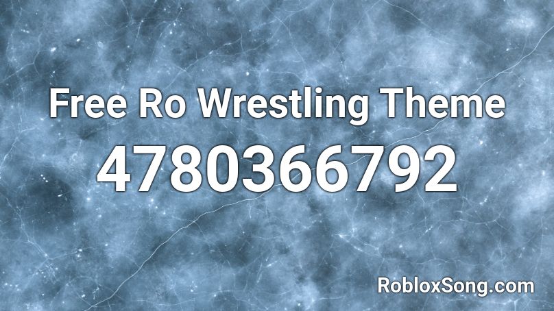 Free Ro Wrestling Theme Roblox ID Roblox music codes