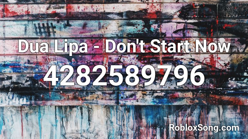 Dua Lipa Don't Start Now Roblox ID Roblox music codes