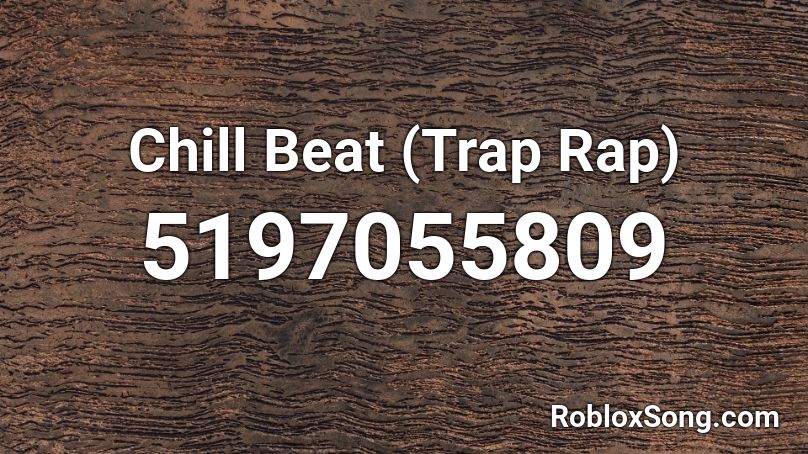 Chill Beat (Trap Rap) Roblox ID Roblox music codes