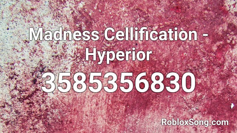 Madness Cellification Hyperior Roblox ID Roblox music codes