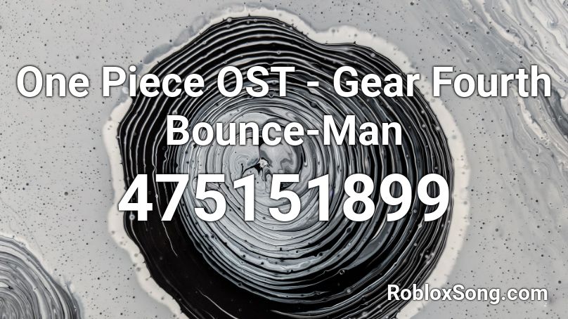 One Piece OST Gear Fourth BounceMan Roblox ID Roblox music codes