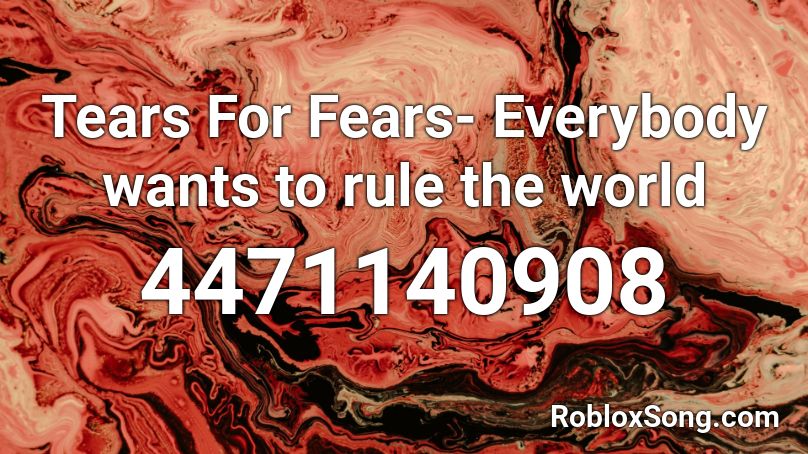 Tears For Fears Everybody wants to rule the world Roblox ID Roblox music codes