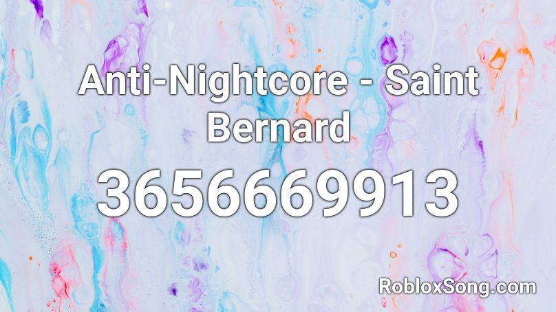 AntiNightcore Saint Bernard Roblox ID Roblox music codes
