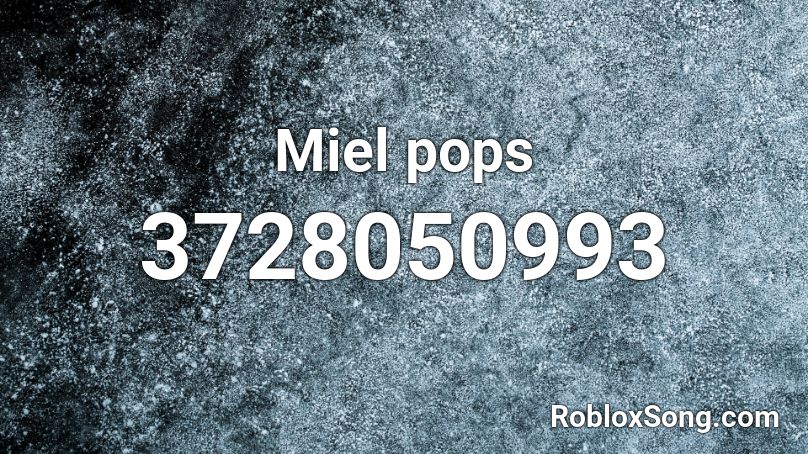 Miel pops Roblox ID Roblox music codes