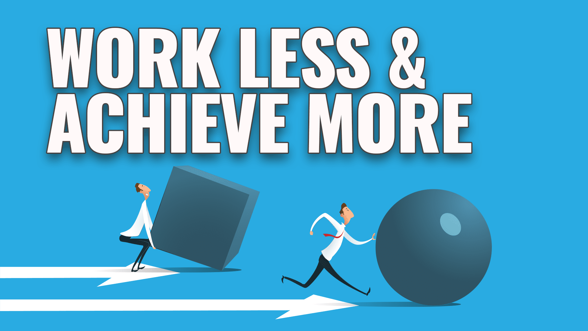 9 Ways to work less & achieve/earn more Rob Moore