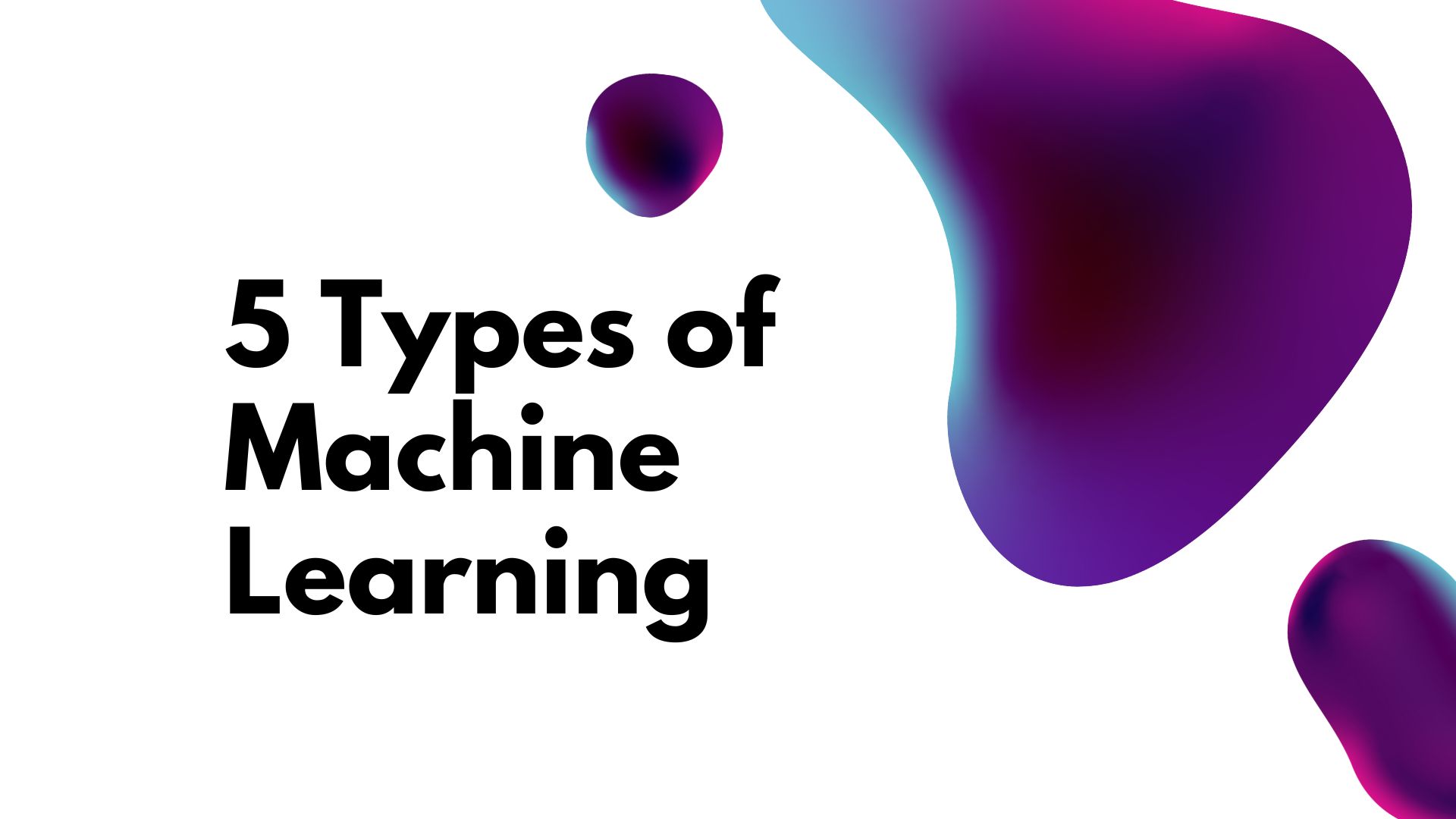 5 Most Used Types of Machine Learning Robotecture