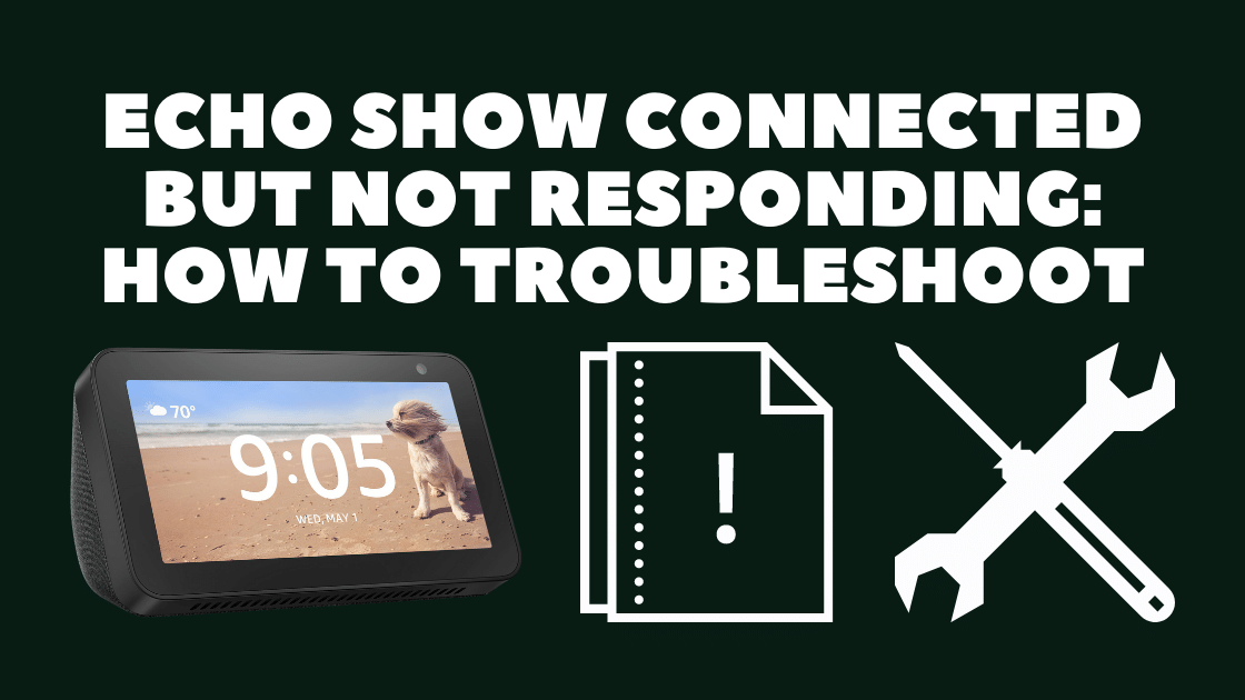 Echo Show Connected But Not Responding: How To Troubleshoot - Robot