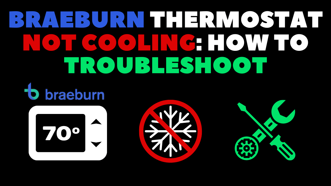 Braeburn Thermostat Not Cooling: How to Troubleshoot - Robot Powered Home