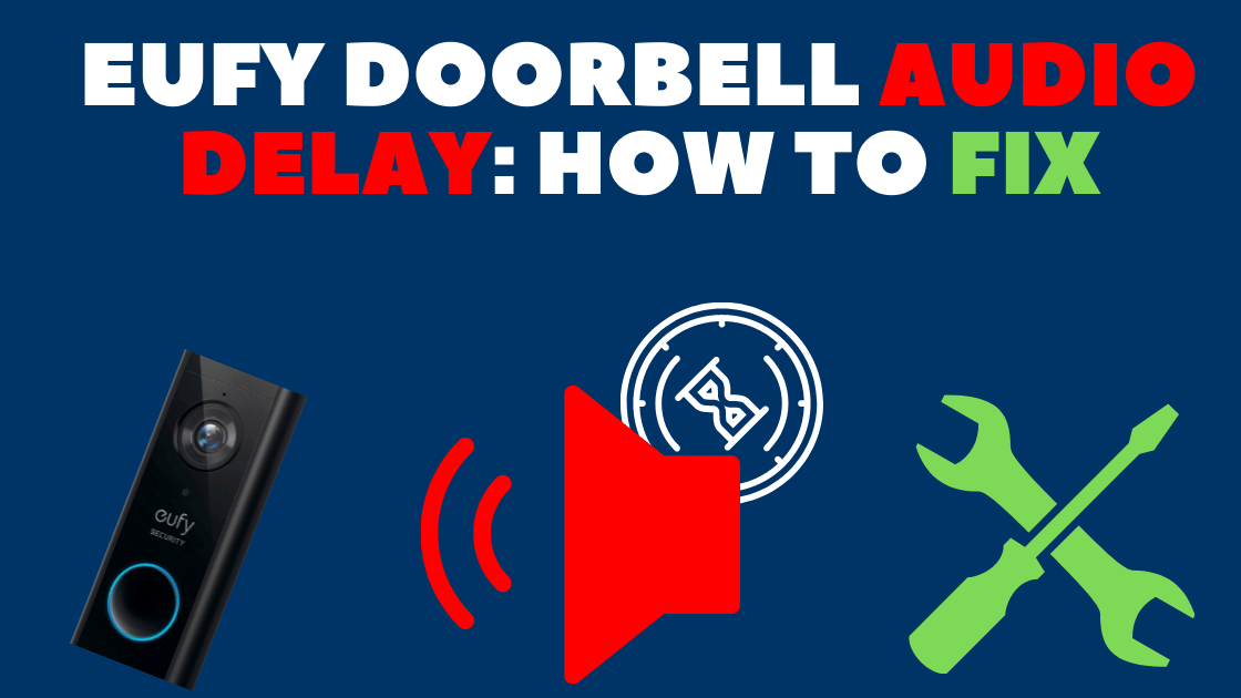 Eufy Doorbell Audio delay How to Fix In seconds Robot Powered Home
