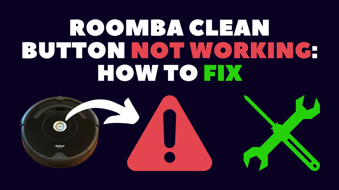 Roomba Clean Button Not Working It Can Be A Software Glitch Robot