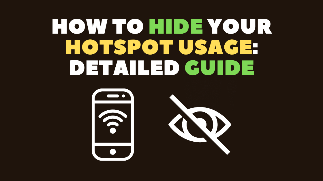 How to Hide Your Hotspot Usage stepbystep guide to hiding your tracks Robot Powered Home