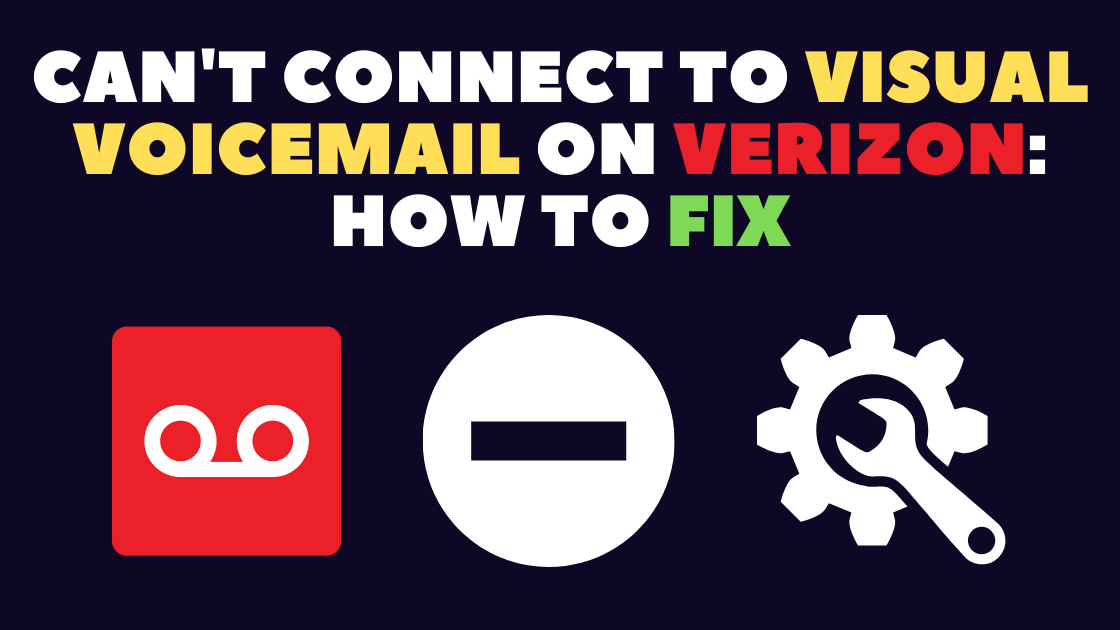 Verizon Visual Voicemail Not Working? It’s Having Trouble Syncing