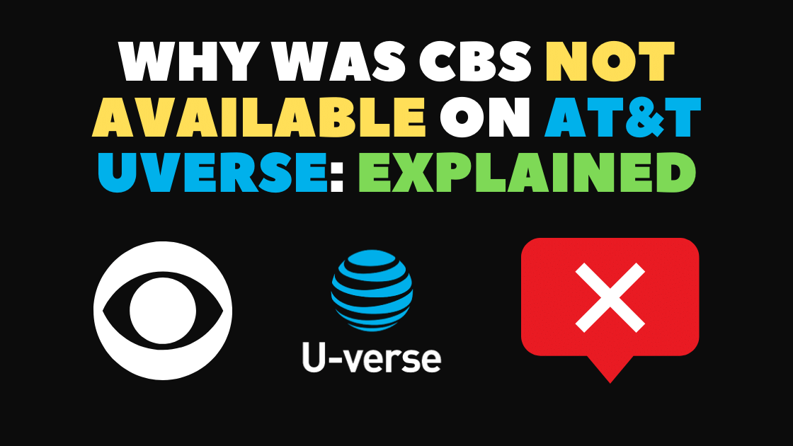 Why Was CBS Not Available On AT&T Uverse? Everything you need to know