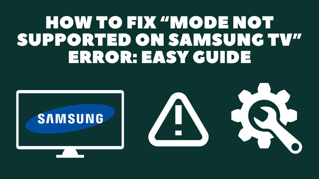 How To Fix “Mode Not Supported On Samsung TV” Easy Guide Robot