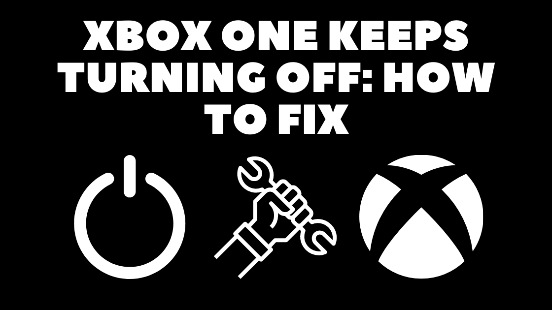 Why Does My Xbox One X Keep Turning Off Randomly at Evonne Anderson blog