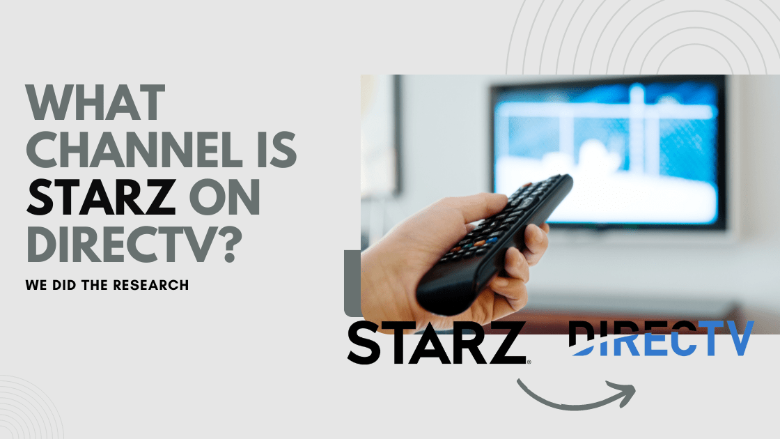 What Channel Is STARZ On DIRECTV? We Did The Research Robot Powered Home