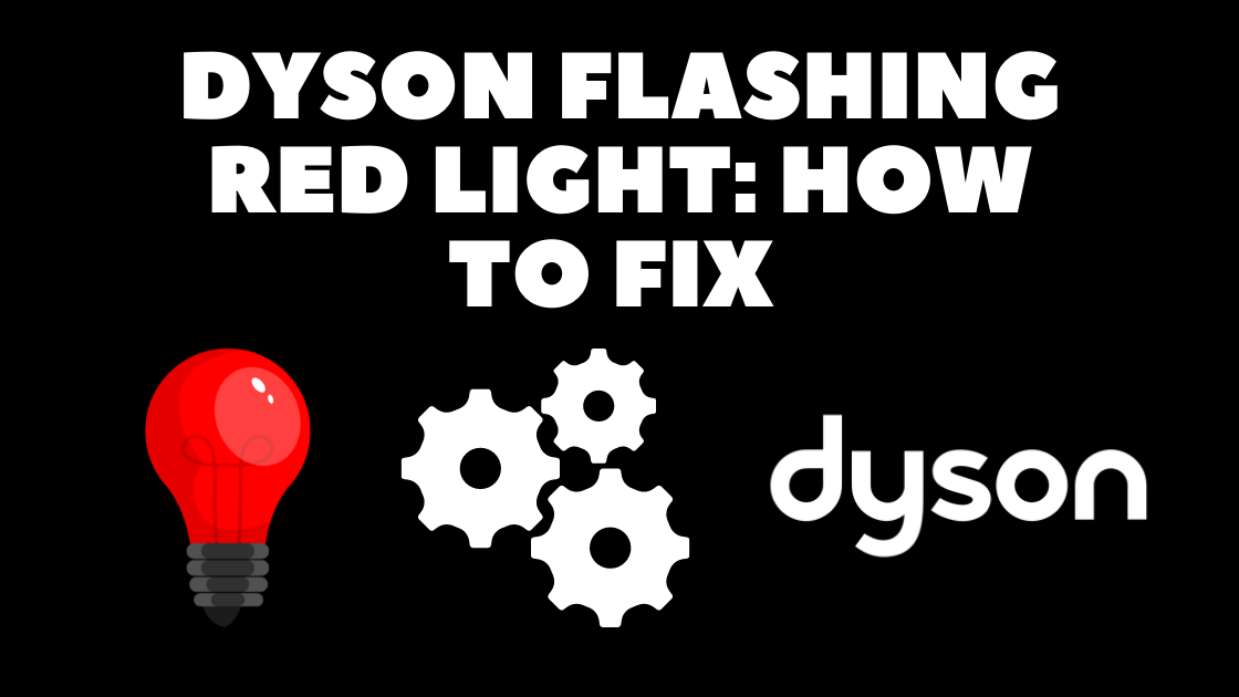 Dyson Flashing Red Light How to Fix effortlessly in minutes Robot