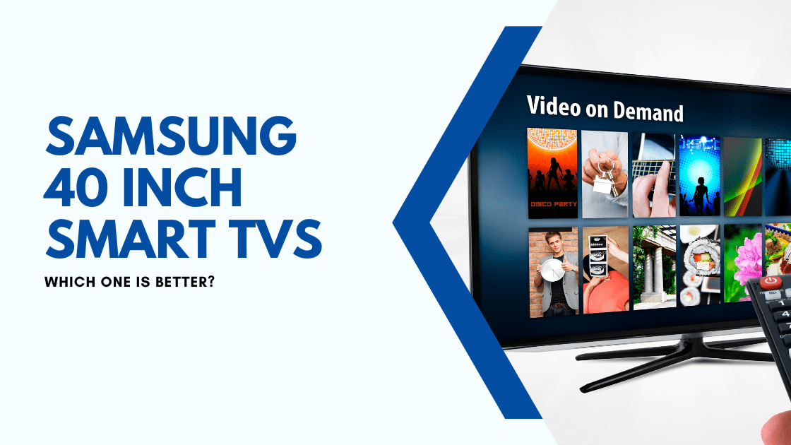 Samsung 40 Inch Smart TVs Which One Is Better? Robot Powered Home