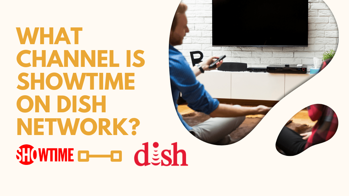 What Channel Is SHOWTIME On Dish? [List Of Plans] Robot Powered Home
