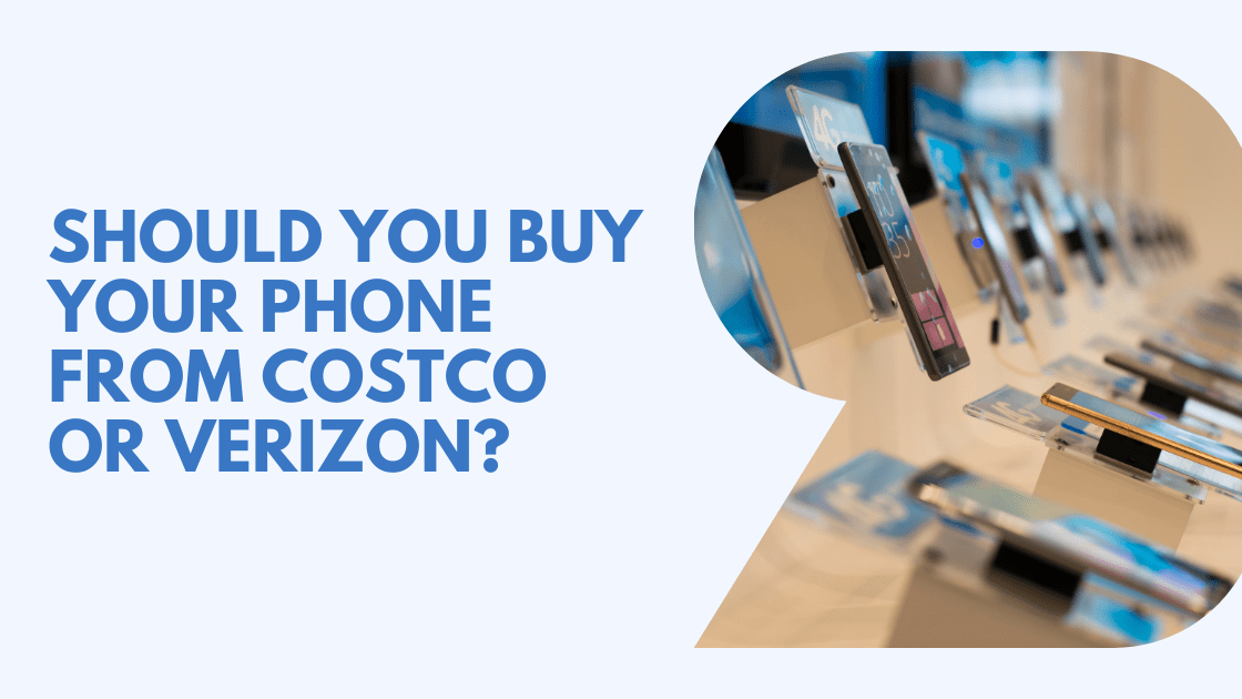 Should You Buy Your Phone From Costco or Verizon? There Is A Difference