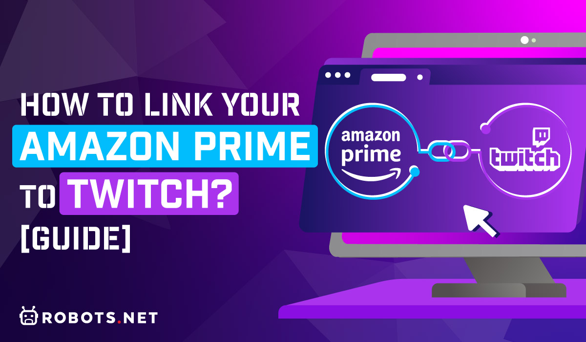 How to Link Your Amazon Prime to Twitch? [Guide]