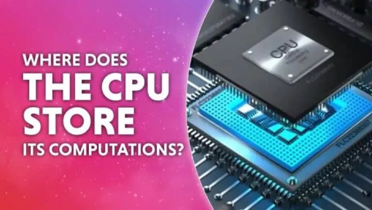 Where Does CPU Store Its Computations
