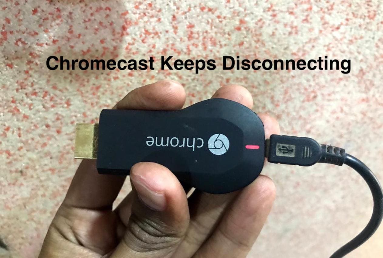 Why Does My Chromecast Keep Disconnecting