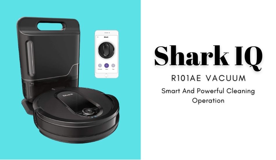 Smart And Powerful Cleaning Operation With Shark IQ R101AE Vacuum