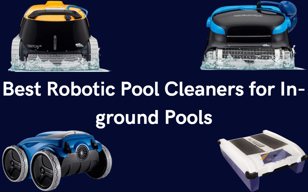 Best Robotic Pool Cleaners for InGround Pools Robot Judge