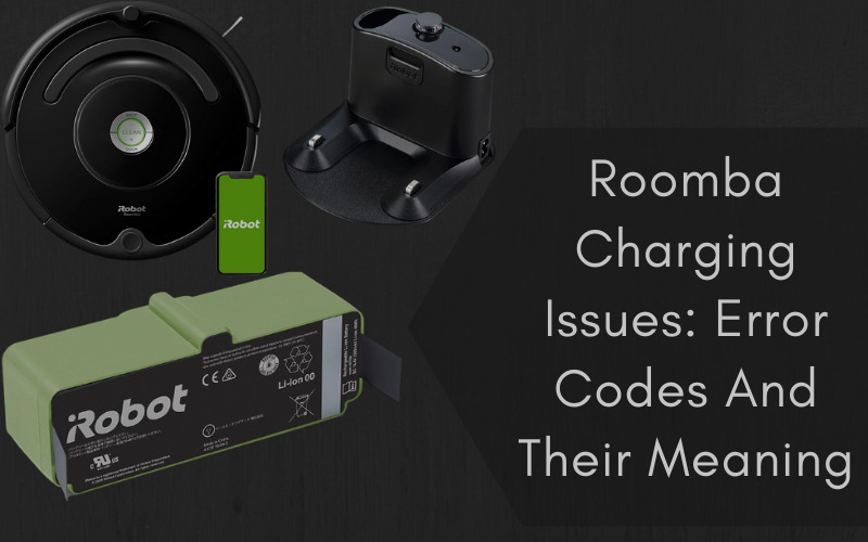 Roomba Charging Issues: Error Codes And Their Meaning