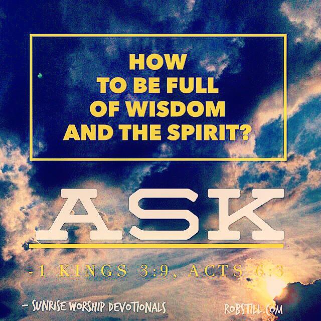 How To Be Full of Wisdom and The Spirit?