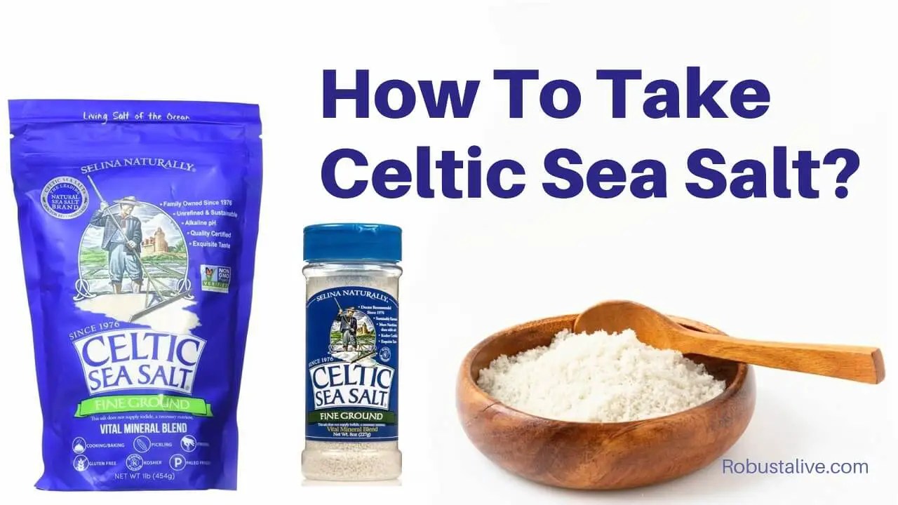 How to Take Celtic Sea Salt? Find out Here!
