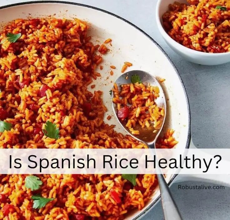 Is Spanish Rice Healthy? Find Out the Answers