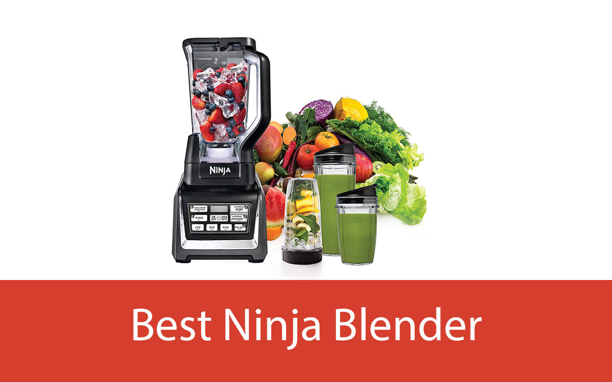 Best Ninja Blender For The Money With Comparison Chart & Buying Guide