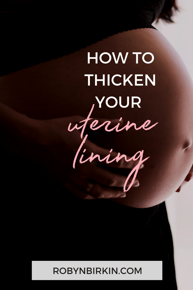 How to thicken your uterine lining Robyn Birkin Robyn Birkin Mind