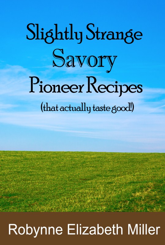 Slightly Strange SAVORY Pioneer Recipes