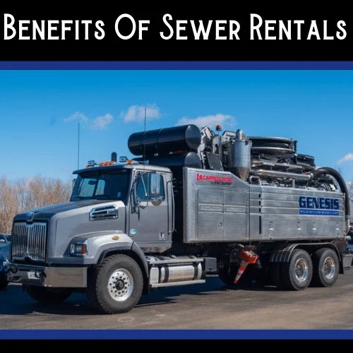 Rock Rental Top Benefits Of Sewer Rental Equipment Rock Rental
