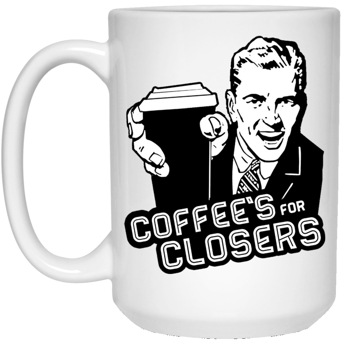 Coffee's for Closers mug Glengarry Glen Ross Rockatee