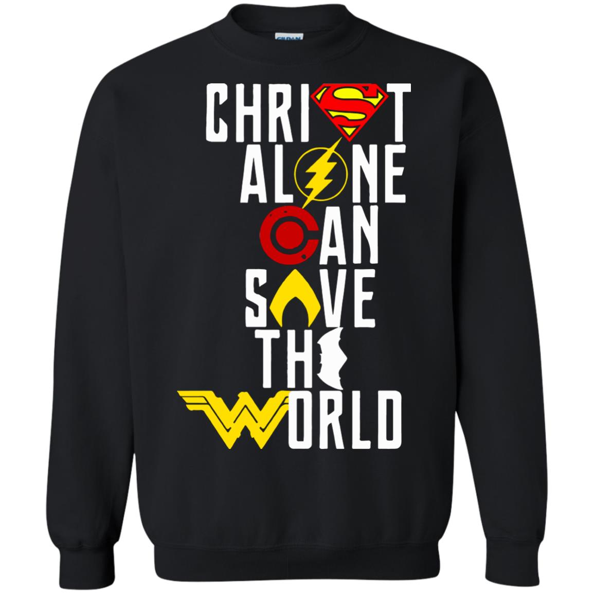 Justice League Christ alone can save the world shirt, sweatshirts