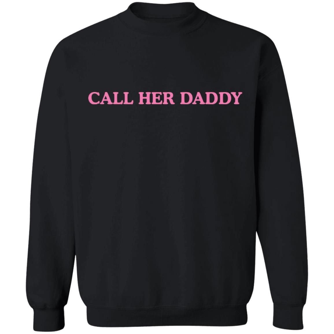 Call her daddy shirt, hoodie, long sleeve