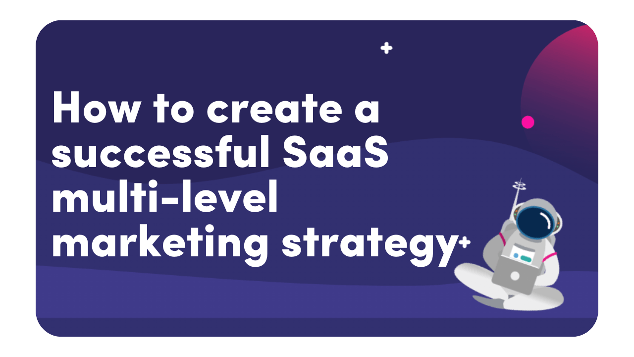 How To Create An Effective SaaS MLM Strategy Rocket SaaS