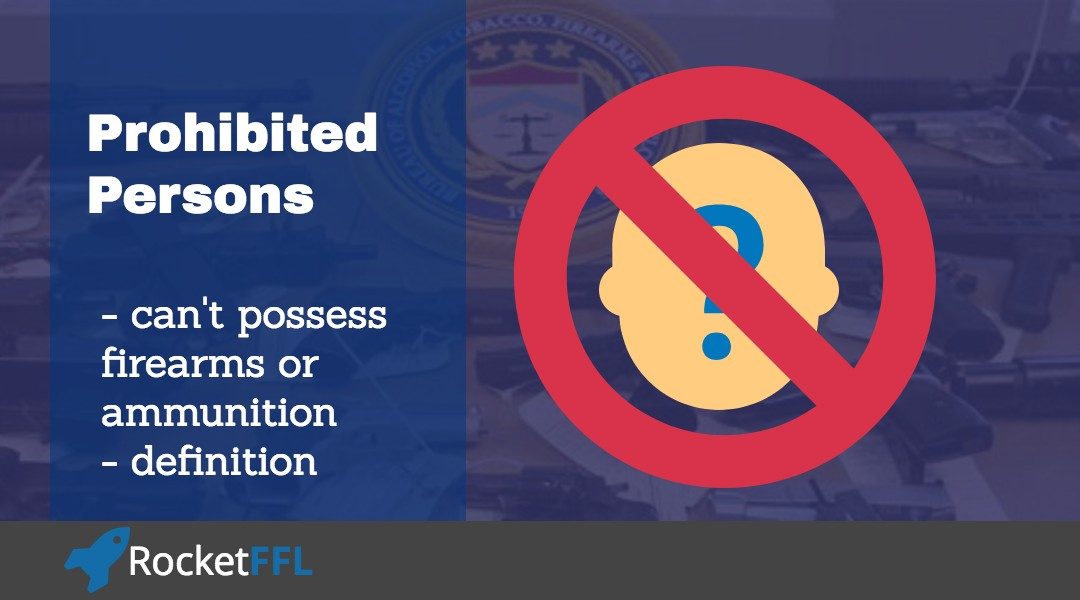 Prohibited Persons / Firearm Possession RocketFFL