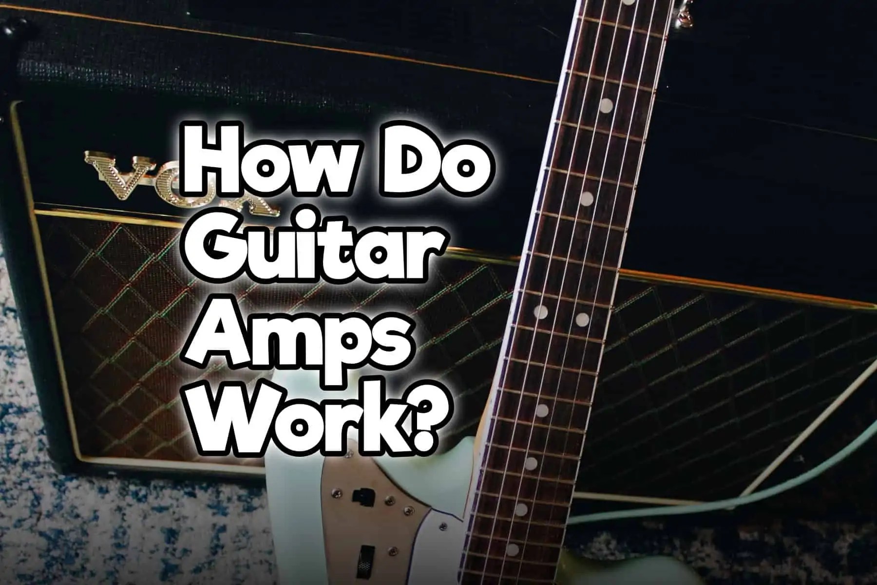 How Do Guitar Amps Work? Simply Explained, Easy To Get Rock Guitar