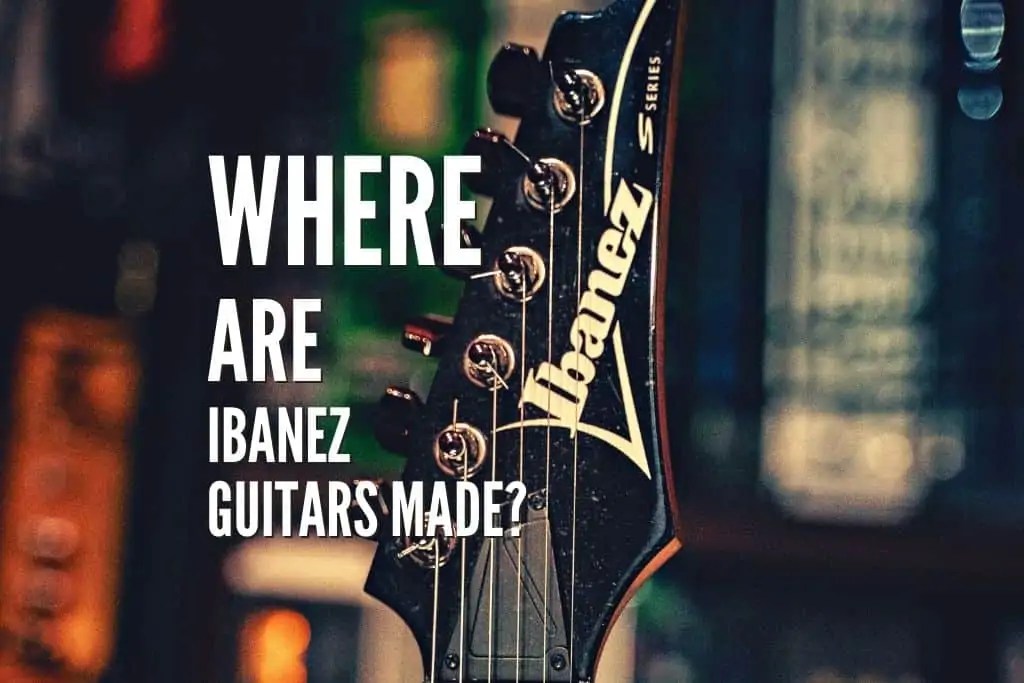 Where Are Ibanez Guitars Made? Models Explained Rock Guitar Universe