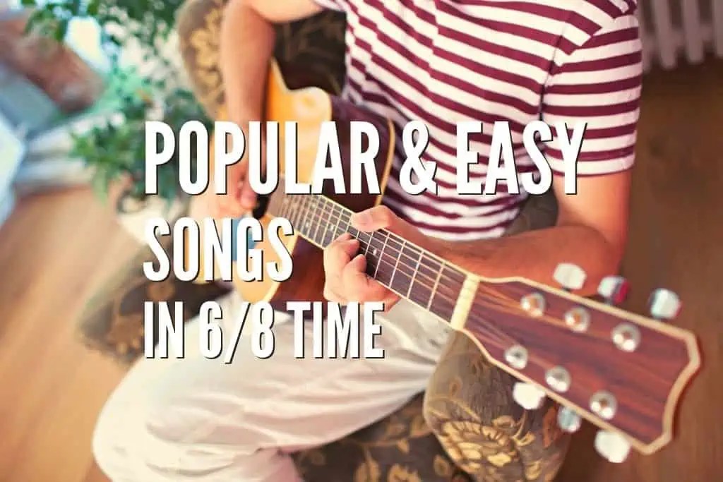 Top 45 Popular & Easy Songs in 6/8 time Guitar Tabs Included Rock