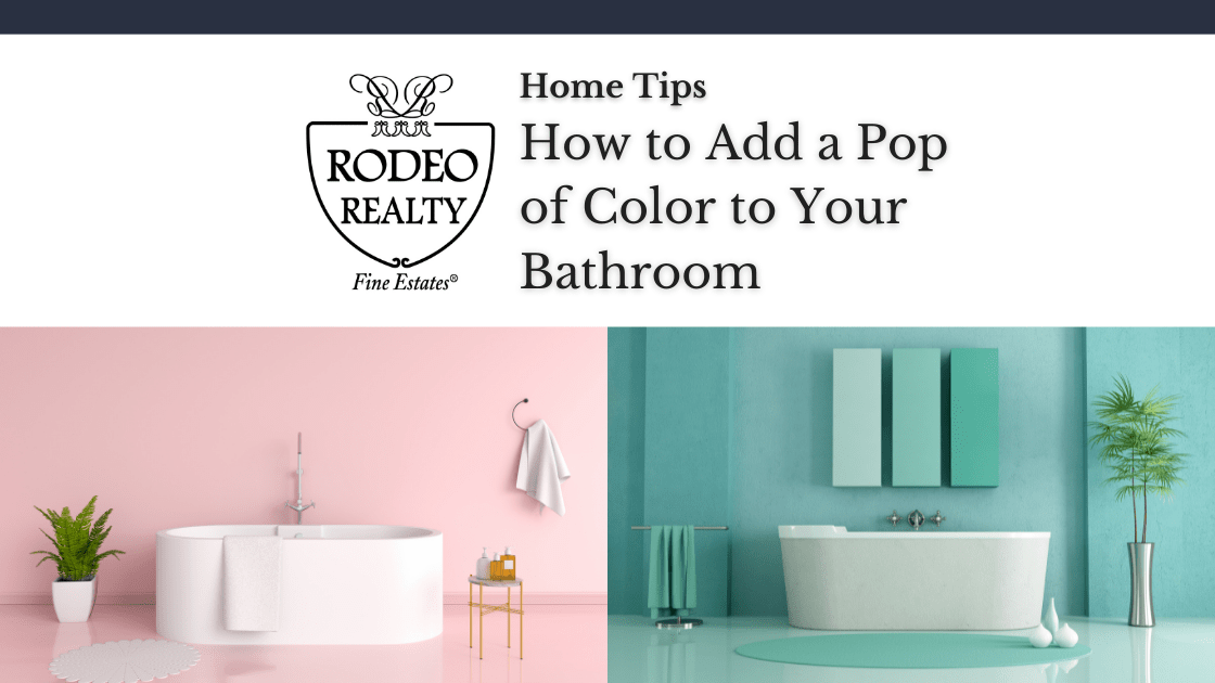 How to Add a Pop of Color to Your Bathroom Home Tips Rodeo Realty