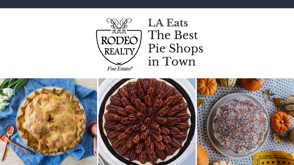 The Best Pie Shops in Town LA Eats Rodeo Realty